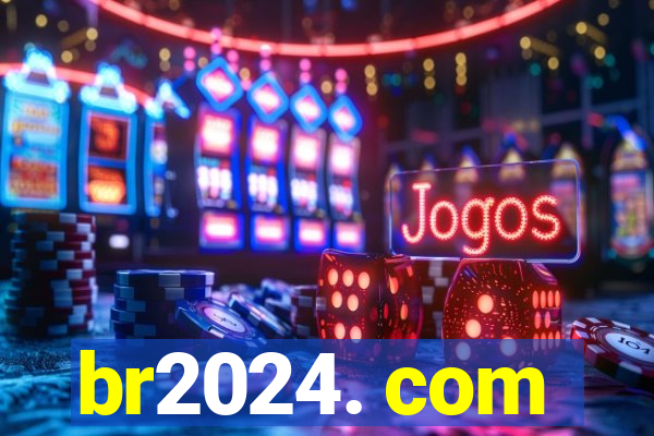 br2024. com